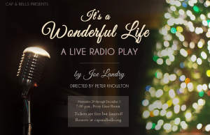 Cap & Bells Presents: It's a Wonderful Life! A Live Radio Play