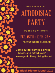 BSU Presents: Afrodisiac (THIS Friday 2/15 in Perry Goat Room/Living Room at 10pm)