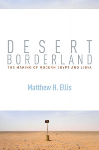 DESERT BORDERLAND: The Making of Modern Egypt and Libya