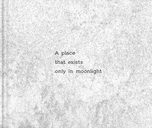 Reading of "A place that exists only in moonlight"