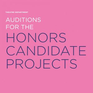 Auditions for the Theatre Honors Candidate Projects