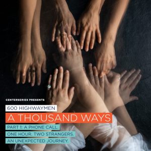 600 Highwaymen: "A Thousand Ways" Part I, A Phone Call.