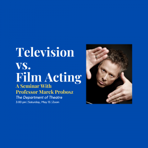 Television vs. Film Acting: A Seminar with Professor Marek Probosz