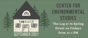 Log Lunch is Back! Center for Environmental Studies Local Food Lunch Speaker Series: Every Friday