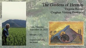 “The Gardens of Hermits" - public lecture by Virginia Burrus - Thursday, 9/28 @ 7pm, Schapiro 129