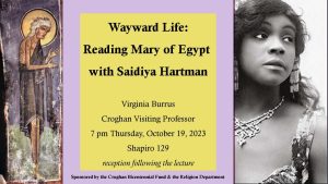 "Wayward Life: Reading Mary of Egypt with Saidiya Hartman" - Prof. Virginia Burrus, 10/19 @ 7pm