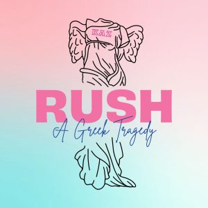 Theatre Honors: RUSH: A Greek Tragedy, by Mati Rogers ’24