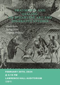 Fragments and Healing: On Byzantine Art and Disability Studies – Feb. 20 @ 4:15pm, Lawrence 231