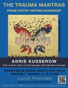The Trauma Mantras – ‘Writing Trauma’ Workshop with Adrie Kusserow, Mar. 4 @ 12-2 pm, Makepeace Room