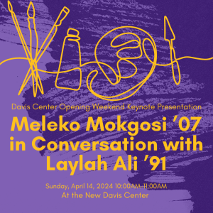 DC Opening Keynote with Meleko Mokgosi ’07 & Laylah Ali ’91 (Sun. 04.14.24 @ 10am)