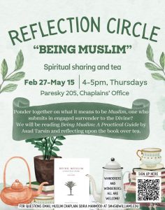 Reflection Circle on "Being Muslim" with Muslim Chaplain, weekly on Thursdays 4-5pm